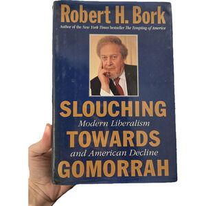 Slouching Towards Gomorrah Robert H. Bork 1996 HARDCOVER Modern Liberalism